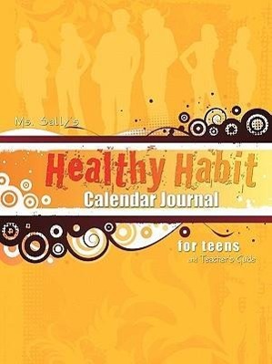 Vorderes Coverbild Ms. Sally's Healthy Habit Calendar Journal - For Teens and Teacher's Guide