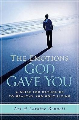 Vorderes Coverbild The Emotions God Gave You: A Guide for Catholics to Healthy and Holy Living