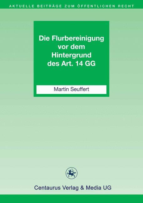 Vorderes Coverbild Die Flurbereinigung vor dem Hintergrund des Art. 14 GG