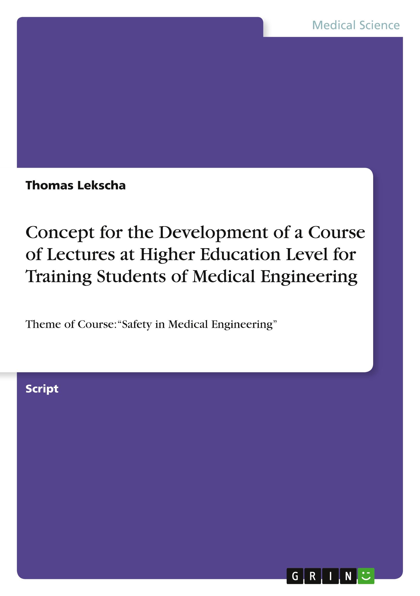 Vorderes Coverbild Concept for the Development of a Course of Lectures at Higher Education Level for Training Students of Medical Engineering