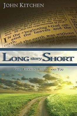 Vorderes Coverbild Long Story Short: God, Eternity, History and You
