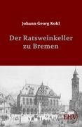 Vorderes Coverbild Der Ratsweinkeller zu Bremen