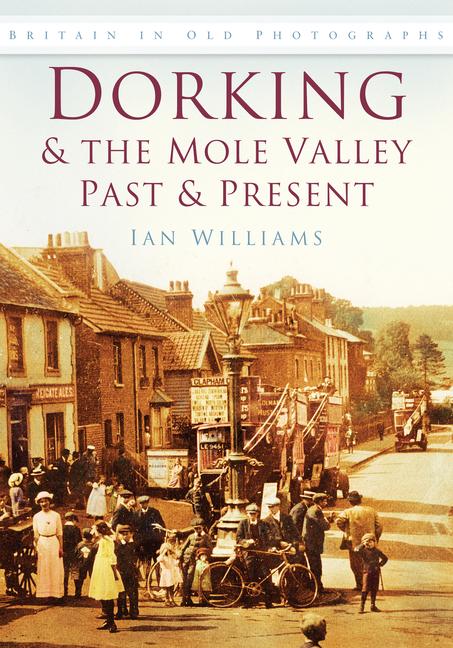 Vorderes Coverbild Dorking & the Mole Valley in Old Photographs