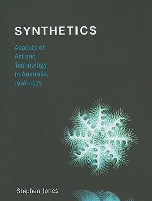 Vorderes Coverbild Synthetics: Aspects of Art and Technology in Australia, 1956-1975
