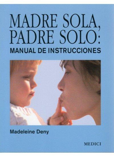 Vorderes Coverbild Madre sola, padre solo : manual de instrucciones