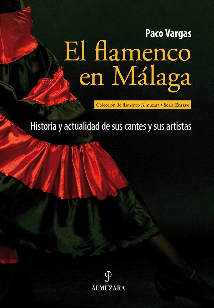 Vorderes Coverbild El flamenco en Málaga : historia y actualidad de sus cantes y sus artistas