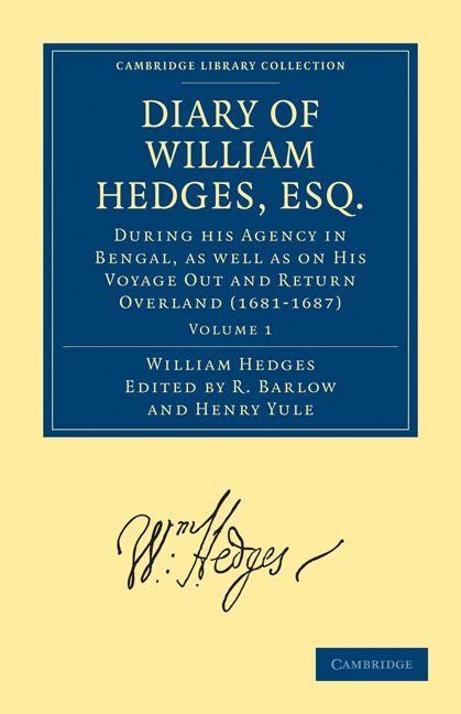Vorderes Coverbild Diary of William Hedges, Esq. (Afterwards Sir William Hedges), During His Agency in Bengal, as Well as on His Voyage Out and Return Overland (1681 168