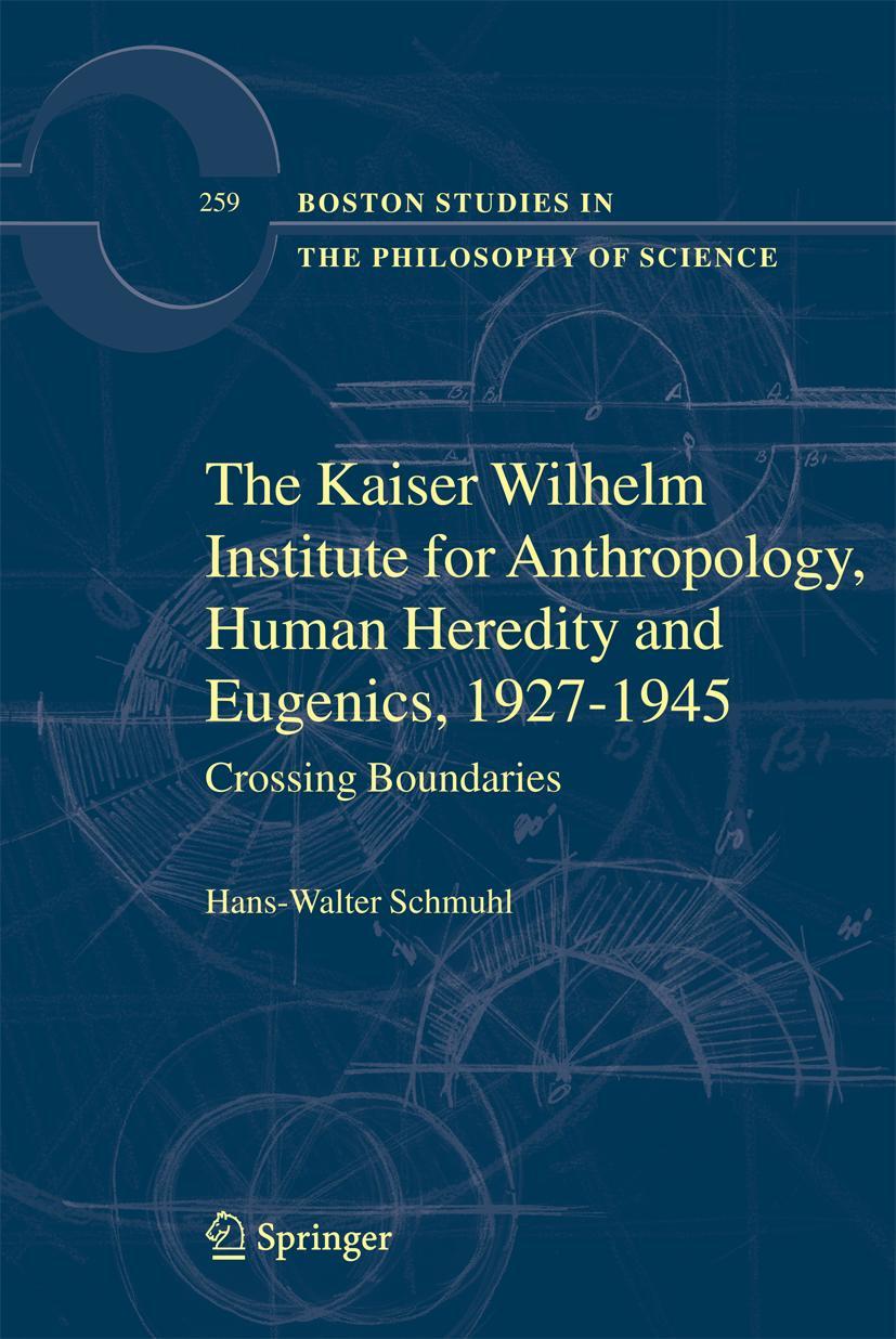 Vorderes Coverbild The Kaiser Wilhelm Institute for Anthropology, Human Heredity and Eugenics, 1927-1945
