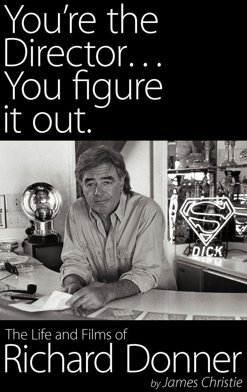 Vorderes Coverbild You're the Director...You Figure It Out. the Life and Films of Richard Donner