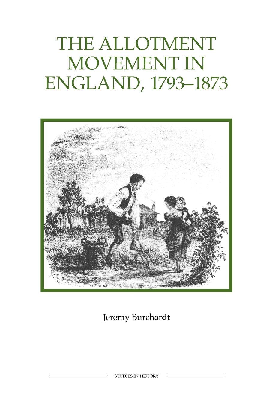 Vorderes Coverbild The Allotment Movement in England, 1793-1873