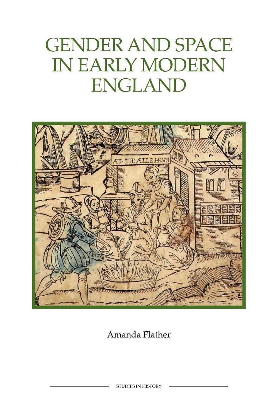 Vorderes Coverbild Gender and Space in Early Modern England Gender and Space in Early Modern England Gender and Space in Early Modern England