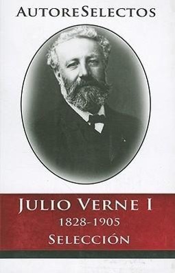 Vorderes Coverbild Julio Verne I 1828-1905 Seleccion = Jules Verne I 1828-1905 Selection