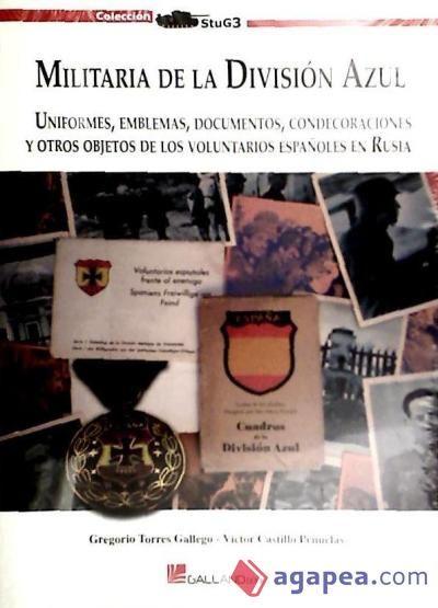 Beispielinhalt (Bild) Militaria de la División Azul : uniformes, emblemas, documentos, condecoraciones y otros objetos de los voluntarios españoles en Rusia