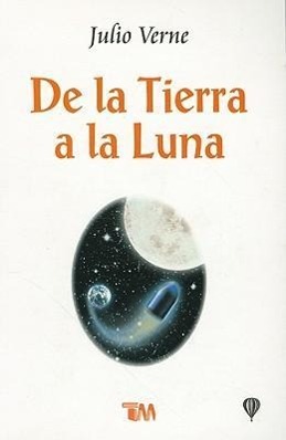 Vorderes Coverbild De la Tierra a la Luna = From the Earth to the Moon