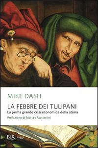 Vorderes Coverbild La febbre dei tulipani. La prima grande crisi economica della storia