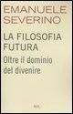 Vorderes Coverbild La filosofia futura. Oltre il dominio del divenire