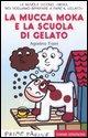 Vorderes Coverbild La mucca Moka e la scuola di gelato. Stampatello maiuscolo