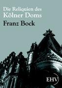 Vorderes Coverbild Die Reliquien des Kölner Doms