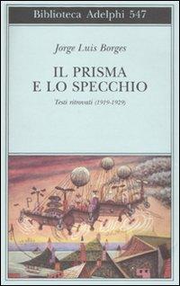 Vorderes Coverbild Il prisma e lo specchio. Testi ritrovati (1919-1929)