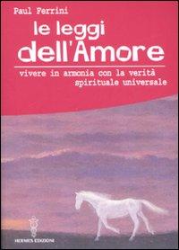 Vorderes Coverbild Le leggi dell'amore. Vivere in armonia con la verità spirituale universale