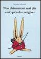 Vorderes Coverbild Non chiamatemi mai più «mio piccolo coniglio»