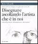 Vorderes Coverbild Disegnare ascoltando l'artista che è in noi