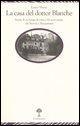 Vorderes Coverbild La casa del dottor Blanche. Storia di un luogo di cura e dei suoi ospiti, da Nerval a Maupassant