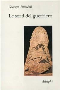 Vorderes Coverbild Le sorti del guerriero. Aspetti della funzione guerriera presso gli indoeuropei