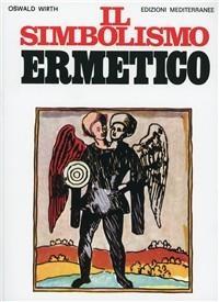 Vorderes Coverbild Il simbolismo ermetico nei suoi rapporti con l'alchimia e la massoneria