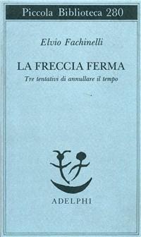 Vorderes Coverbild La freccia ferma. Tre tentativi di annullare il tempo