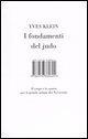 Vorderes Coverbild I fondamenti del judo. Il corpo e lo spazio per il grande artista del Novecento