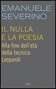 Vorderes Coverbild Il nulla e la poesia. Alla fine dell'età della tecnica: Leopardi