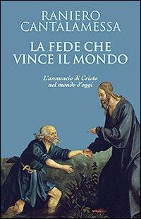 Vorderes Coverbild La fede che vince il mondo. L'annuncio di Cristo nel mondo d'oggi