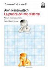 Vorderes Coverbild La pratica del mio sistema. Manuale di pratica scacchistica
