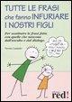 Vorderes Coverbild Tutte le frasi che fanno infuriare i nostri figli