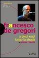 Vorderes Coverbild Francesco De Gregori. A piedi nudi lungo la strada