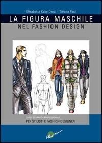 Vorderes Coverbild La figura maschile nel fashion design. Corso di grafica professionale per stilisti e fashion designer