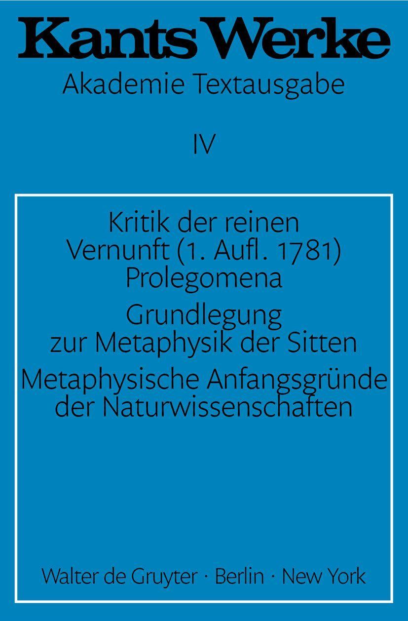 Vorderes Coverbild Kritik der reinen Vernunft (1. Aufl. 1781). Prolegomena. Grundlegung zur Metaphysik der Sitten. Metaphysische Anfangsgründe der Naturwissenschaften