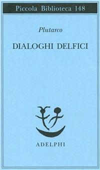 Vorderes Coverbild Dialoghi delfici. Il tramonto degli oracoli-L'E di Delfi-Gli oracoli della Pizia
