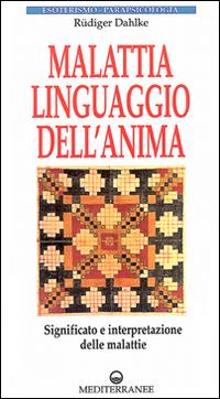 Vorderes Coverbild Malattia, linguaggio dell'anima. Significato e interpretazione delle malattie