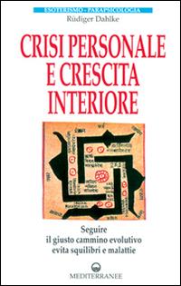 Vorderes Coverbild Crisi personale e crescita interiore. Seguire il giusto cammino evolutivo evita squilibri e malattie