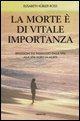 Vorderes Coverbild La morte è di vitale importanza. Riflessioni sul passaggio dalla vita alla vita dopo la morte