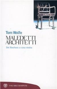 Vorderes Coverbild Maledetti architetti. Dal Bauhaus a casa nostra
