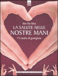 Vorderes Coverbild La salute nelle nostre mani. 75 mudra di guarigione