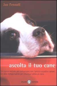 Vorderes Coverbild Ascolta il tuo cane. Un nuovo metodo per comunicare con l'amico a quattro zampe. Un libro indispensabile per chiunque abbia un cane