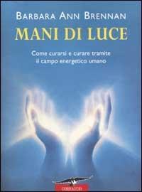 Vorderes Coverbild Mani di luce. Come curarsi e curare tramite il campo energico umano