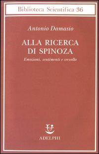 Vorderes Coverbild Alla ricerca di Spinoza. Emozioni, sentimenti e cervello