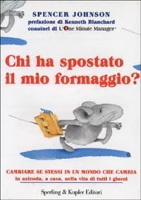 Vorderes Coverbild Chi ha spostato il mio formaggio? Cambiare se stessi in un mondo che cambia in azienda, a casa, nella vita di tutti i giorni