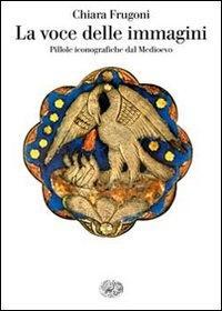 Vorderes Coverbild La voce delle immagini. Pillole iconografiche dal Medioevo