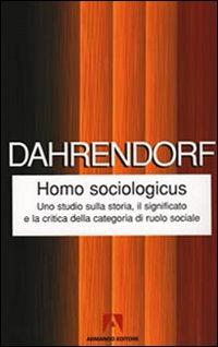 Vorderes Coverbild Homo sociologicus. Uno studio sulla storia, il significato e la critica della categoria di ruolo sociale